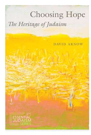 Choosing Hope: The Heritage of Judaism de David Arnow