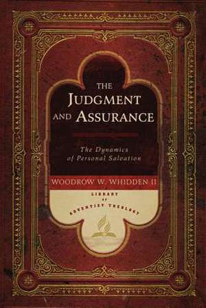 The Judgment and Assurance: The Dynamics of Personal Salvation de Woodrow W. Whidden