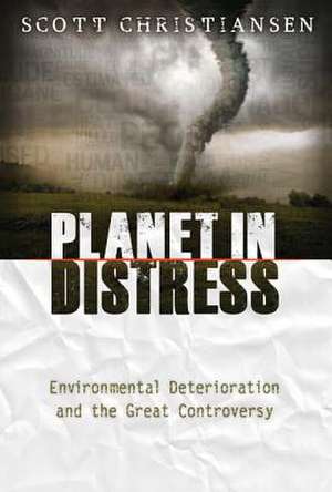 Planet in Distress: Environmental Deterioration and the Great Controversy de Scott Christiansen