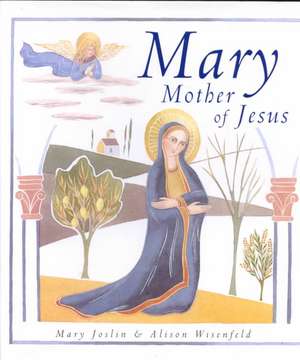 Mary, Mother of Jesus de Mary Joslin