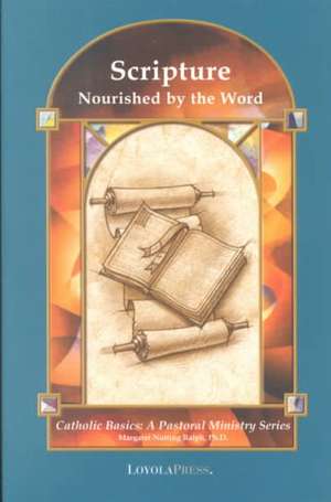 Scripture: Nourished by the Word de Margaret Nutting Ralph