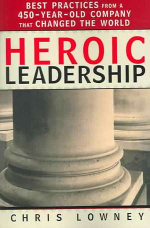 Heroic Leadership de Chris Lowney