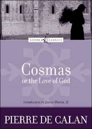 Cosmas, or the Love of God de Pierre De Calan