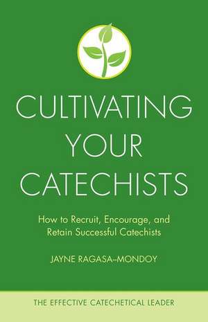 Cultivating Your Catechists de Jayne Ragasa-Mondoy