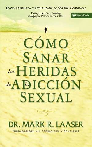 Cómo sanar las heridas de la adicción sexual de Mark Laaser