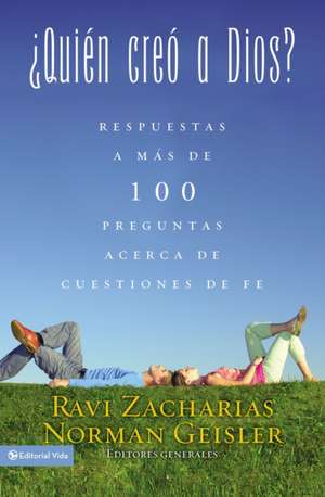 ¿Quién creó a Dios?: Y respuestas a más de cien preguntas acerca de cuestiones de fe de Ravi Zacharias