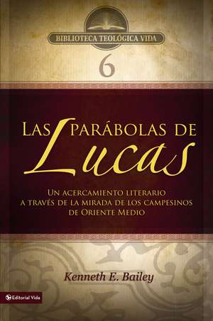 BTV # 06: Las parábolas de Lucas: Un acercamiento literario a través de la mirada de los campesinos de Oriente Medio de Kenneth E. Bailey