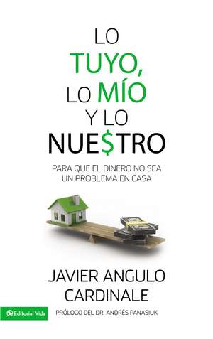 Lo tuyo, lo mío y lo nuestro: Para que el dinero no sea un problema en casa de Javier E. Angulo Cardinale