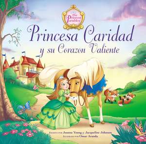 Princesa Caridad y su corazón valiente de Jacqueline Kinney Johnson