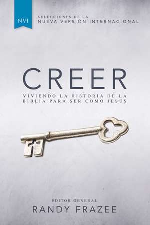 Creer: Viviendo la historia de la Biblia para ser como Jesús de Randy Frazee