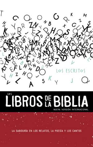 NVI, Los Libros de la Biblia: Los Escritos, Rústica: La sabiduría en los relatos, la poesía y los cantos de Nueva Versión Internacional