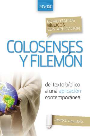 Comentario bíblico con aplicación NVI Colosenses y Filemón: Del texto bíblico a una aplicación contemporánea de David E. Garland