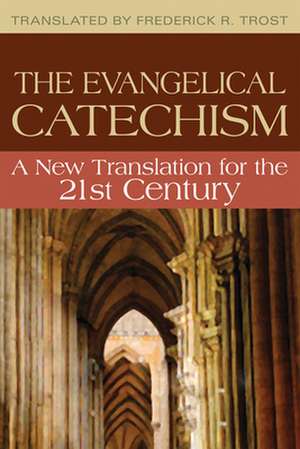 The Evangelism Catechism: A New Translation for the 21st Century de Frederick R. Trost