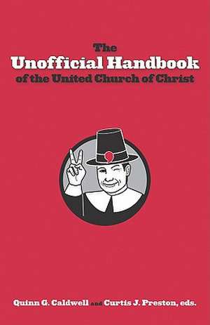 The Unofficial Handbook of the United Church of Christ de Quinn G. Caldwell