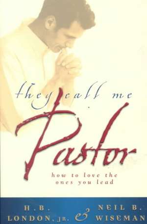 They Call Me Pastor de H. B. London