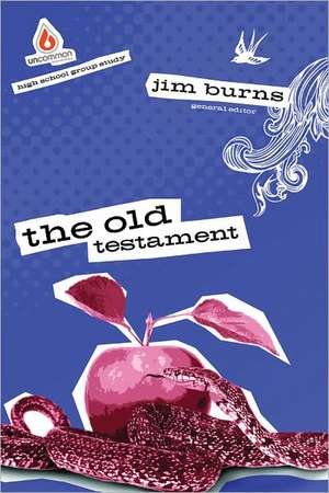 The Old Testament: High School Group Study de Jim Burns