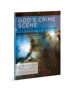 God's Crime Scene Participant's Guide de J Warner Wallace