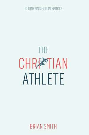 The Christian Athlete de Brian Smith