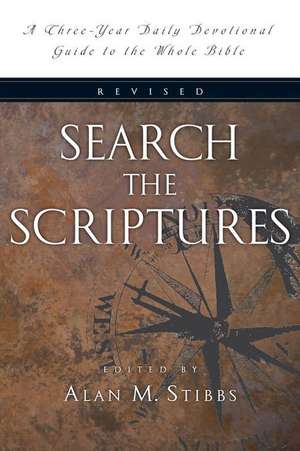 Search the Scriptures: A Three-Year Daily Devotional Guide to the Whole Bible de Alan M. Stibbs