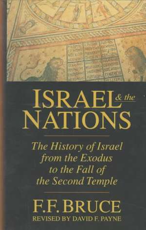 Israel & the Nations: The History of Israel from the Exodus to the Fall of the Second Temple de Frederick Fyvie Bruce