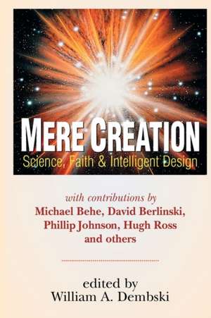 Mere Creation – Science, Faith Intelligent Design de William A. Dembski