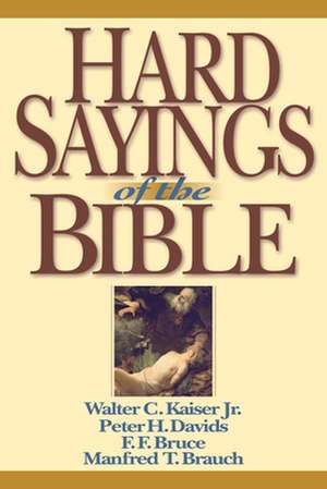 Hard Sayings of the Bible de Walter C. Kaiser Jr.