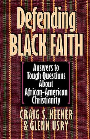 Defending Black Faith de Craig S. Keener