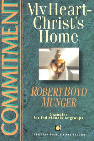 Commitment: My Heart--Christ's Home de Intervarsity Press