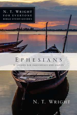 Ephesians: 11 Studies for Individuals and Groups de N.T. WRIGHT