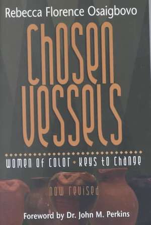 Chosen Vessels: Women of Color, Keys to Change de Rebecca F. Osaigbovo