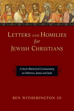 Letters and Homilies for Jewish Christians de Ben Witherington III