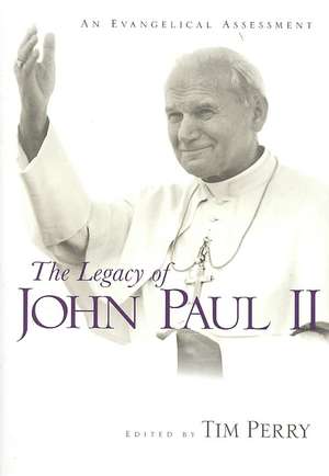 The Legacy of John Paul II: An Evangelical Assessment de Tim Perry