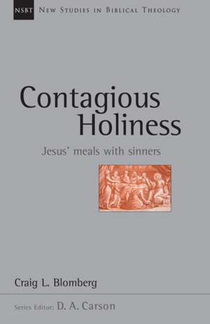 Contagious Holiness: Jesus' Meals with Sinners de Craig L. Blomberg