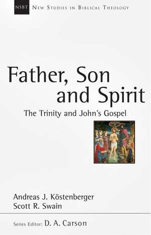 Father, Son and Spirit: The Trinity and John's Gospel de Andreas J. Kostenberger