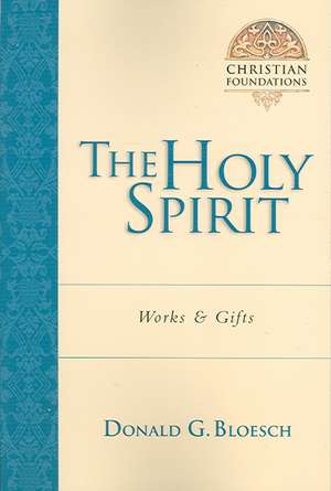 The Holy Spirit – Works Gifts de Donald G. Bloesch