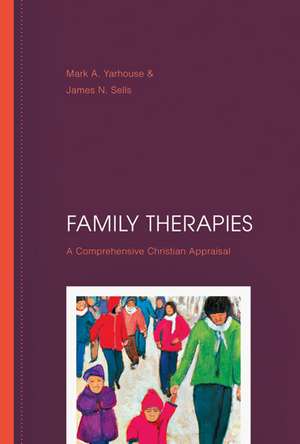 Family Therapies: A Comprehensive Christian Appraisal de Mark A. Yarhouse