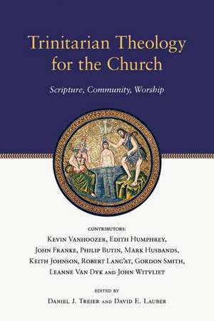 Trinitarian Theology for the Church: Scripture, Community, Worship de Kevin J. Vanhoozer