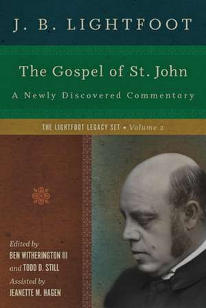 The Gospel of St. John – A Newly Discovered Commentary de J. B. Lightfoot