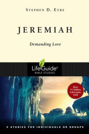 Jeremiah: Demanding Love de Stephen D. Eyre