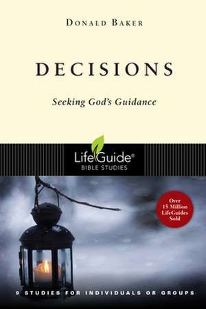 Decisions: Seeking God's Guidance de Donald Becker