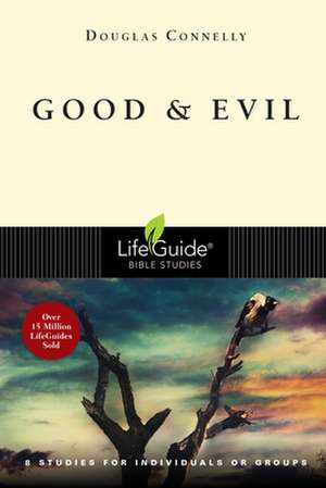 Good & Evil: 8 Studies for Individuals or Groups de Douglas Connelly