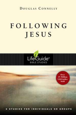 Following Jesus: 8 Studies for Individuals or Groups de Douglas Connelly