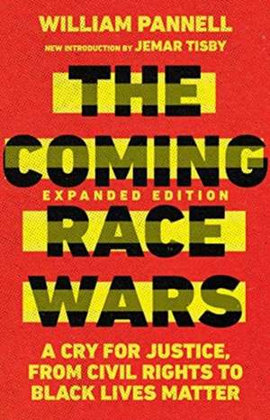 The Coming Race Wars – A Cry for Justice, from Civil Rights to Black Lives Matter de William Pannell