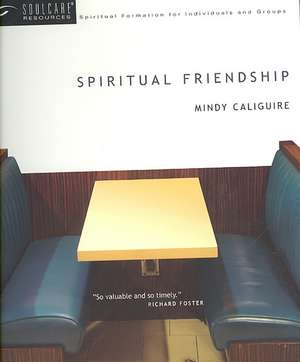 Spiritual Friendship de Mindy Caliguire