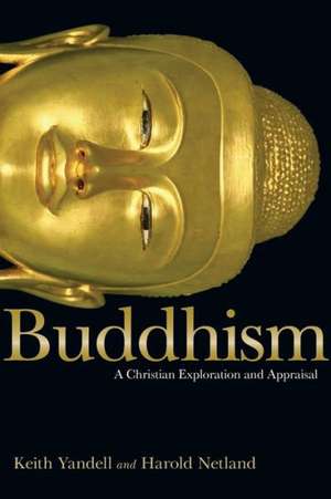 Buddhism: A Christian Exploration and Appraisal de Keith Yandell