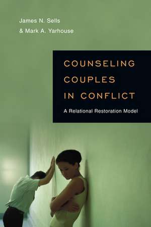 Counseling Couples in Conflict – A Relational Restoration Model de James N. Sells