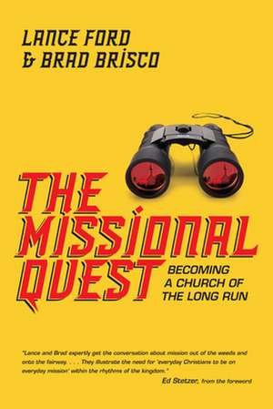 The Missional Quest – Becoming a Church of the Long Run de Lance Ford