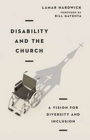 Disability and the Church – A Vision for Diversity and Inclusion de Lamar Hardwick