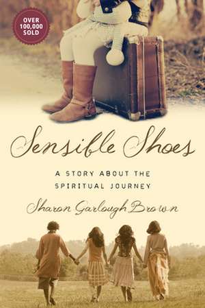 Sensible Shoes – A Story about the Spiritual Journey de Sharon Garlough Brown