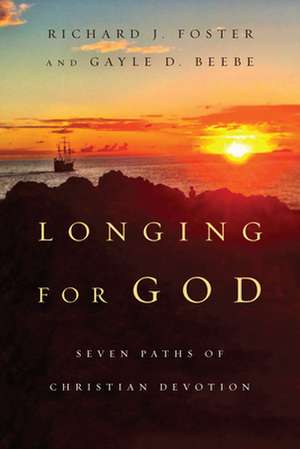 Longing for God: Seven Paths of Christian Devotion de Richard J. Foster